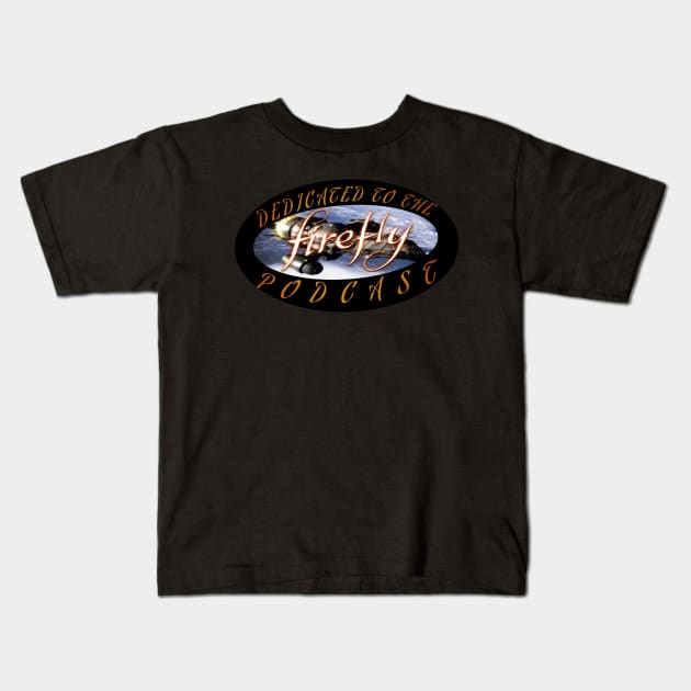 DEDICATED TO THE FIREFLY PODCAST Kids T-Shirt by Cplus928